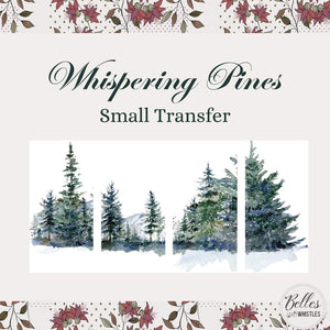 * New* Belle's and Whistles Small Transfer Whispering Pines IN STOCK