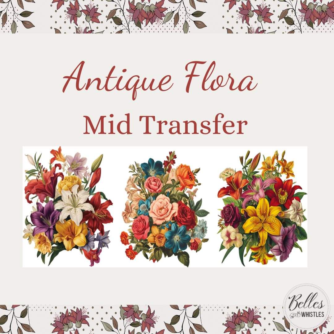 * New* Belle's and Whistles Mid Transfer Antique Flora IN STOCK