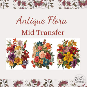 * New* Belle's and Whistles Mid Transfer Antique Flora IN STOCK